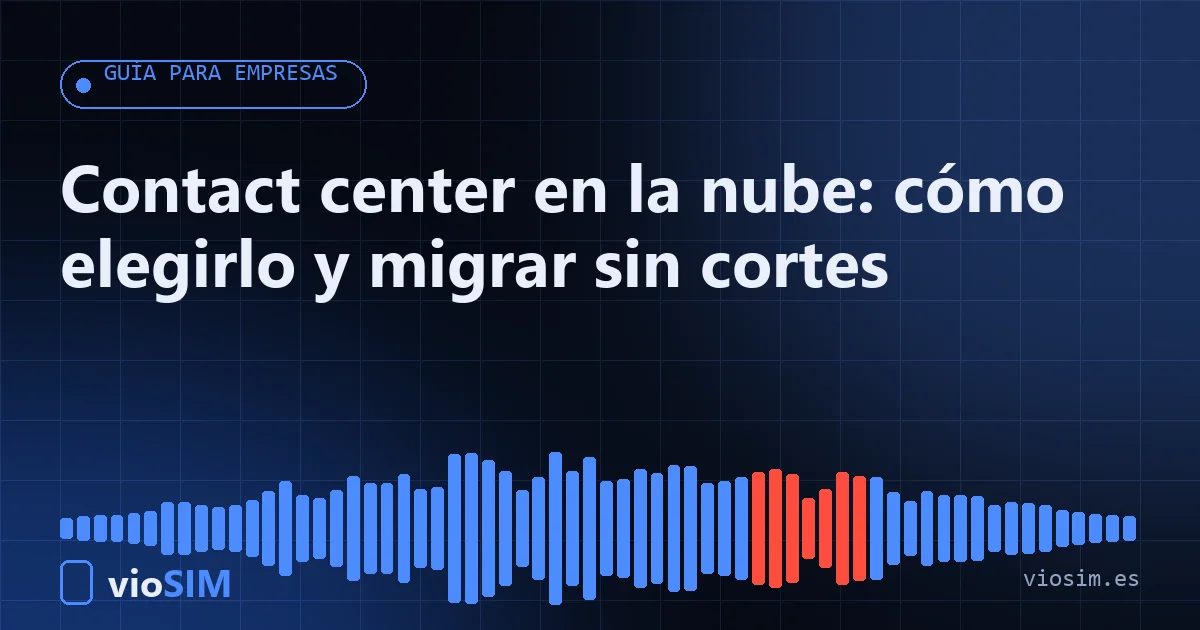contact center en la nube: guía para empresas de VioSIM