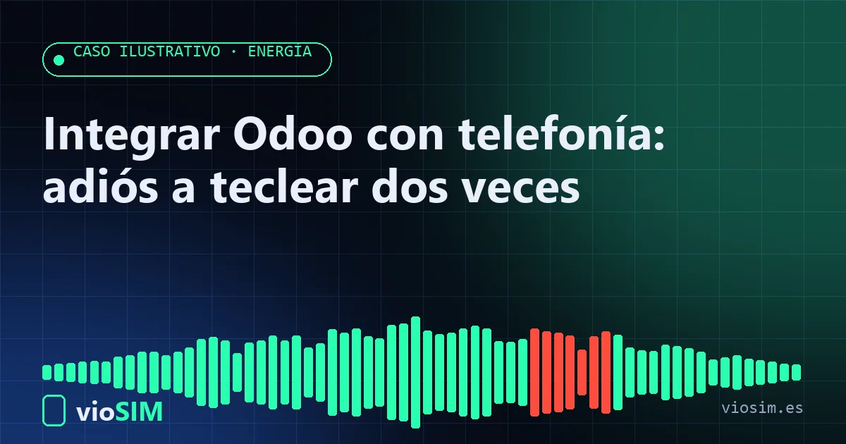 Integrar Odoo con telefonía: adiós a teclear dos veces integrar Odoo con telefonía: caso ilustrativo de energía con VioSIM