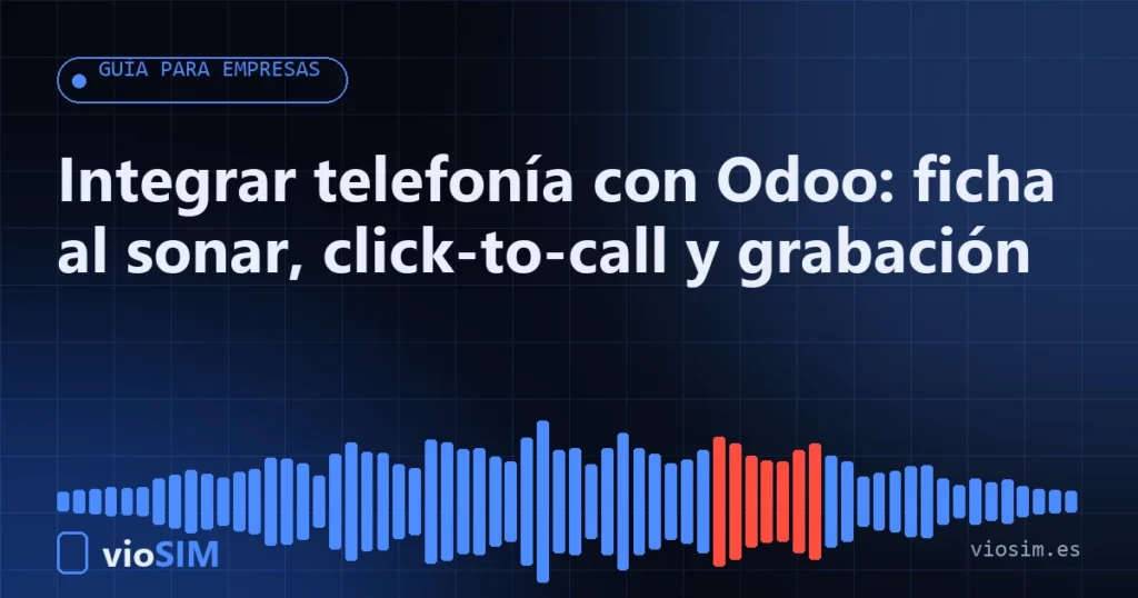 integrar telefonía con Odoo: guía para empresas de VioSIM
